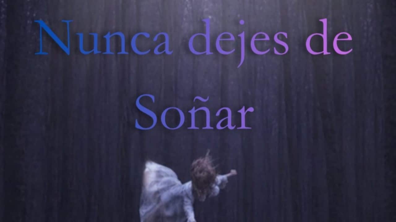 Nunca dejes de soñar
